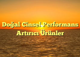 Doğal Cinsel Performans Artırıcı Ürünler